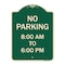 Signmission No Parking 8-00 Am to 6-00 Pm Heavy-Gauge Aluminum Architectural Sign, 24" x 18", G-1824-23599 A-DES-G-1824-23599 - alternate 1